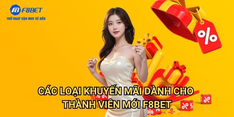 Khuyến Mãi F8bet: Tổng Hợp Ưu Đãi Hấp Dẫn Dành Cho Người Chơi 2 Các Loại Khuyến Mãi Dành Cho Thành Viên Mới F8bet