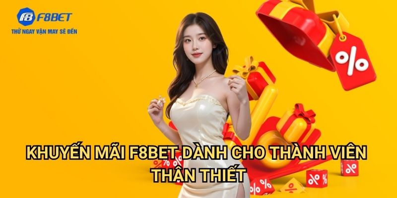Khuyến Mãi F8bet: Tổng Hợp Ưu Đãi Hấp Dẫn Dành Cho Người Chơi 3 Khuyến Mãi F8bet Dành Cho Thành Viên Thân Thiết