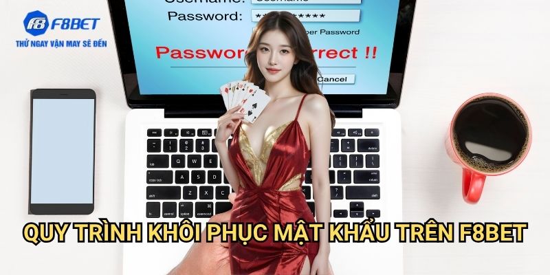 Quên Mật Khẩu F8bet: Hướng Dẫn Khôi Phục Tài Khoản Nhanh Chóng 2 Quy Trình Khôi Phục Mật Khẩu Trên F8bet