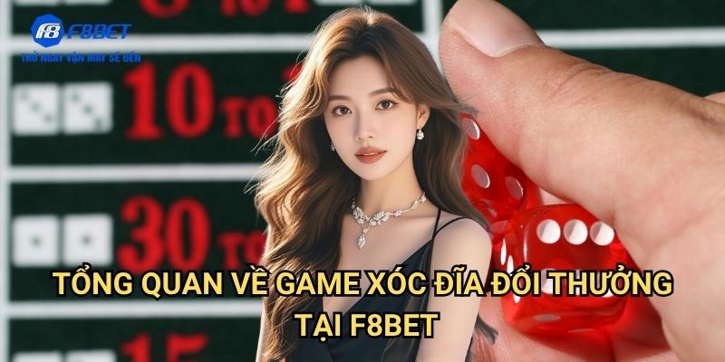 Game Xóc Đĩa Đổi Thưởng F8bet: Hướng Dẫn Chơi Và Rút Tiền Thắng Cược 2 Tổng Quan Về Game Xóc Đĩa Đổi Thưởng Tại F8bet