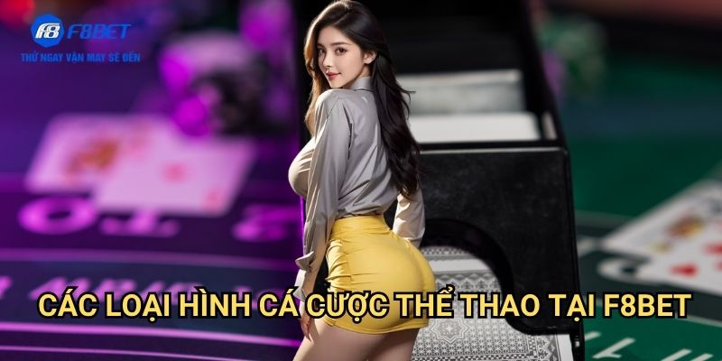Trang chủ 17 Các Loại Hình Cá Cược Thể Thao Tại F8bet