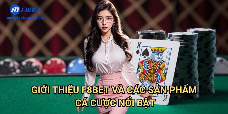 Giới thiệu F8bet: Khám Phá Sân Chơi Cá Cược Trực Tuyến Hàng Đầu Việt Nam 2 Giới Thiệu F8bet Và Các Sản Phẩm Cá Cược Nổi Bật