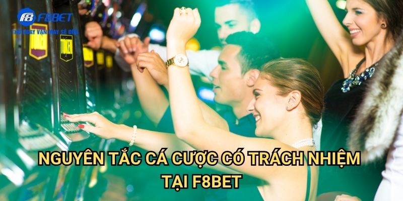 Cá Cược Có Trách Nhiệm F8bet: Cam Kết Đảm Bảo Trải Nghiệm Giải Trí An Toàn 1 Nguyên Tắc Cá Cược Có Trách Nhiệm Tại F8bet